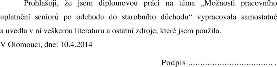 vypracovala samostatně a uvedla v ní veškerou literaturu a