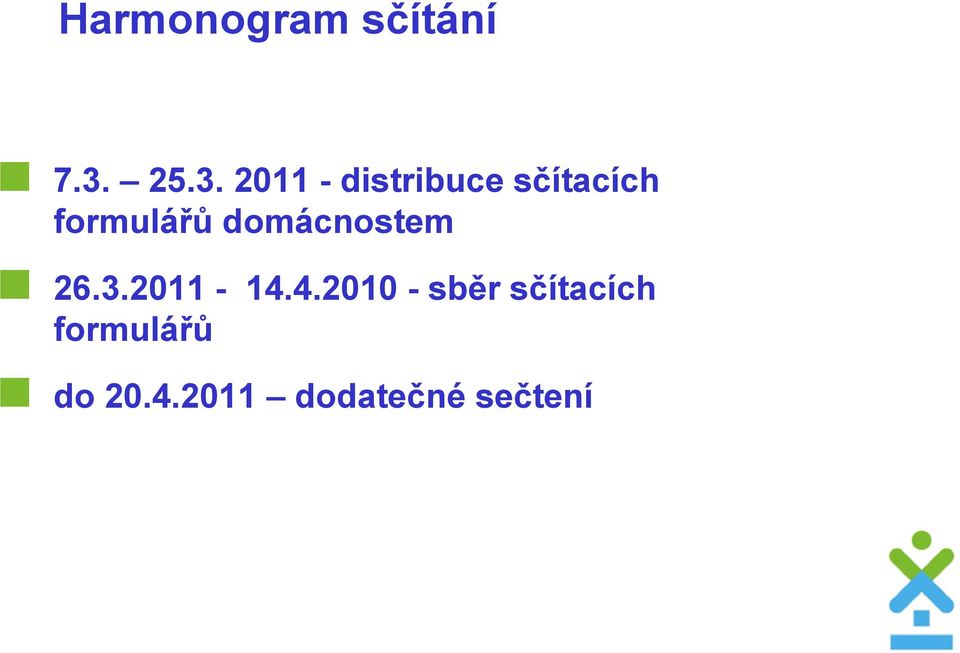 formulářů domácnostem 26.3.2011-14.