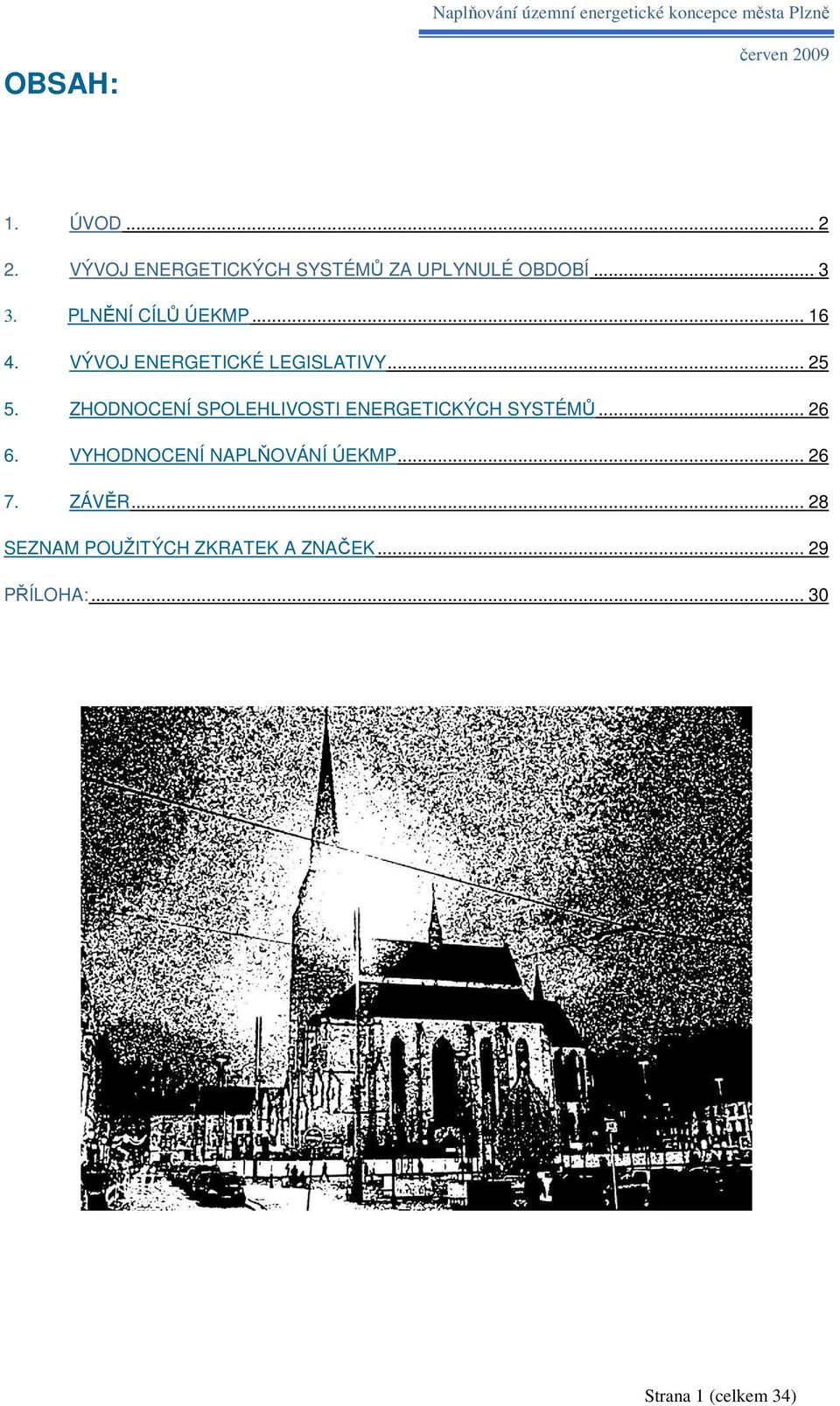 ZHODNOCENÍ SPOLEHLIVOSTI ENERGETICKÝCH SYSTÉMŮ... 26 6.