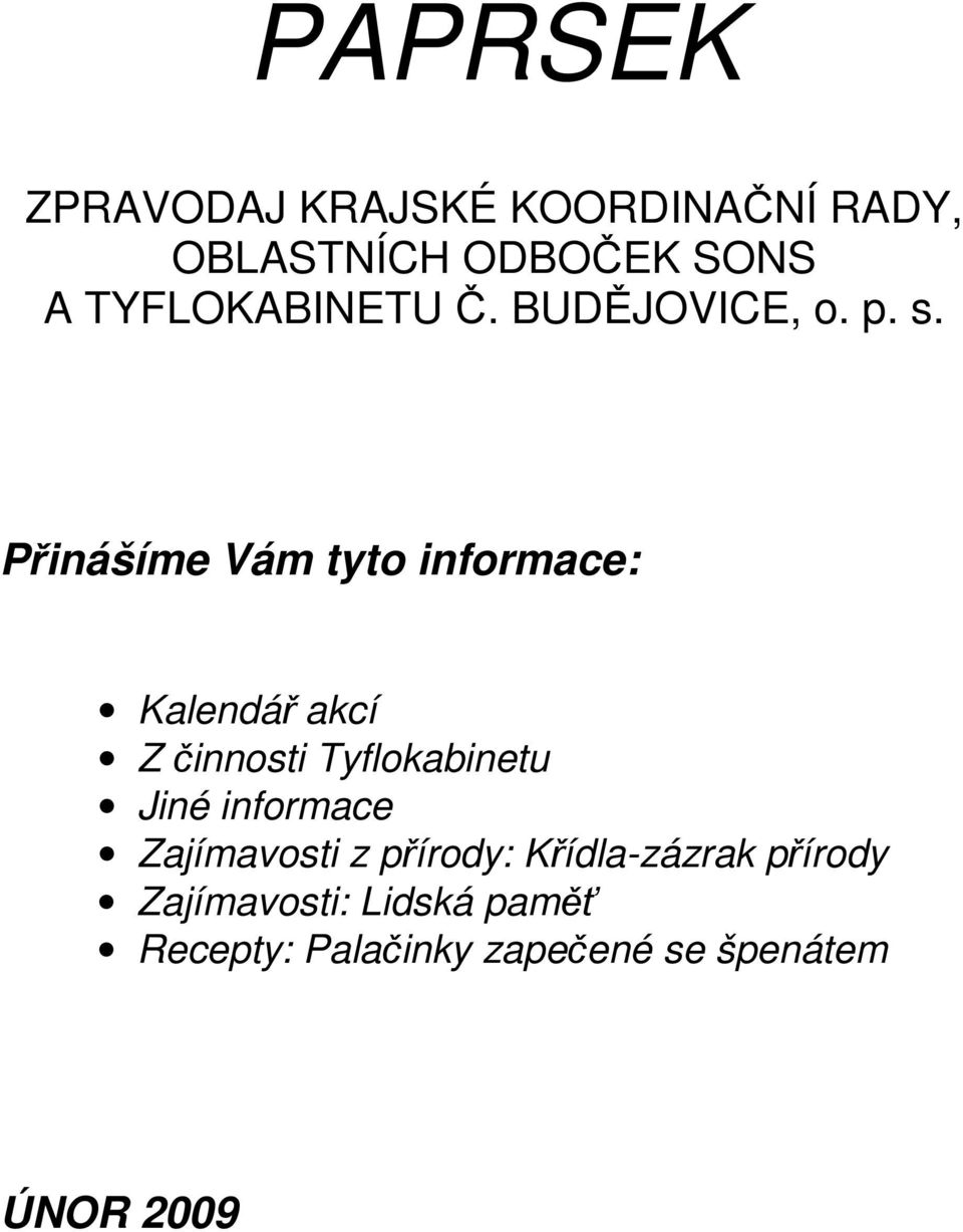 Přinášíme Vám tyto informace: Kalendář akcí Z činnosti Tyflokabinetu Jiné