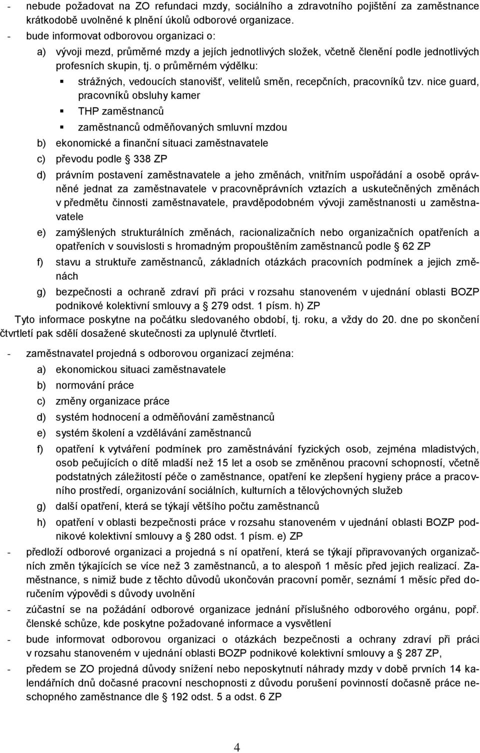 o průměrném výdělku: strážných, vedoucích stanovišť, velitelů směn, recepčních, pracovníků tzv.