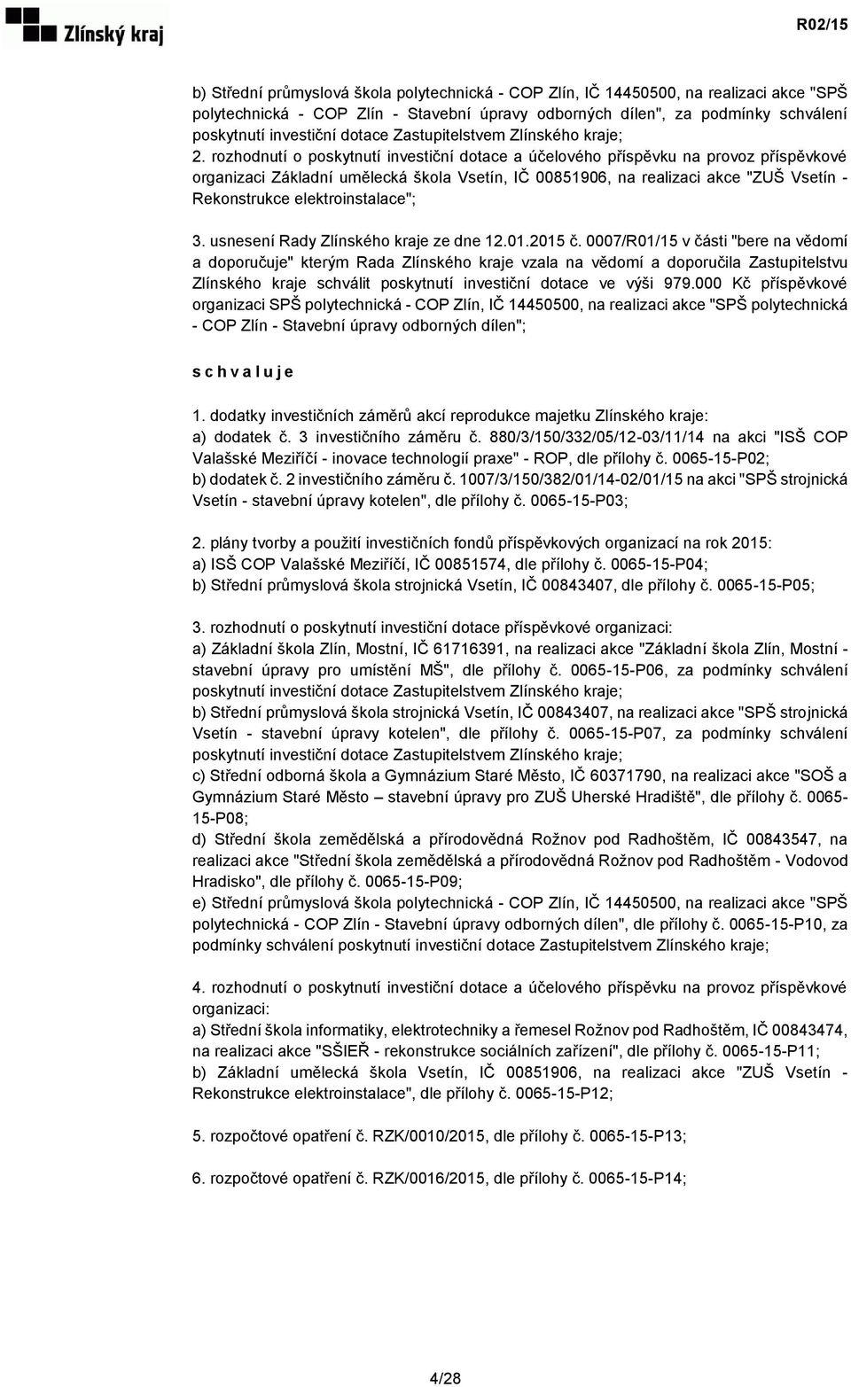 rozhodnutí o poskytnutí investiční dotace a účelového příspěvku na provoz příspěvkové organizaci Základní umělecká škola Vsetín, IČ 00851906, na realizaci akce "ZUŠ Vsetín - Rekonstrukce