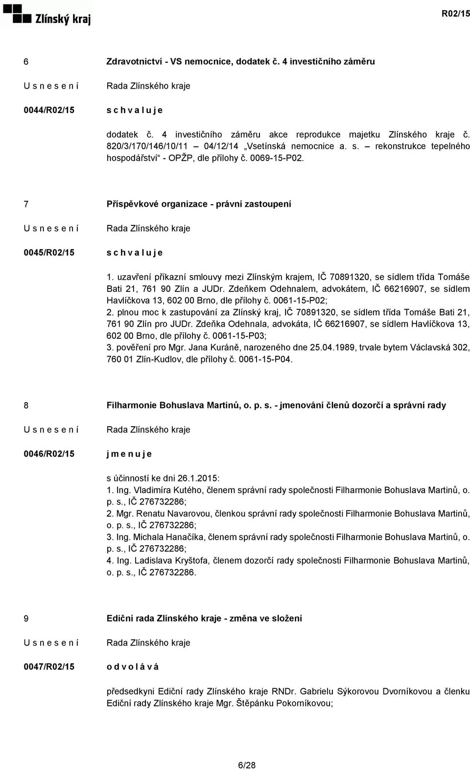 uzavření příkazní smlouvy mezi Zlínským krajem, IČ 70891320, se sídlem třída Tomáše Bati 21, 761 90 Zlín a JUDr.