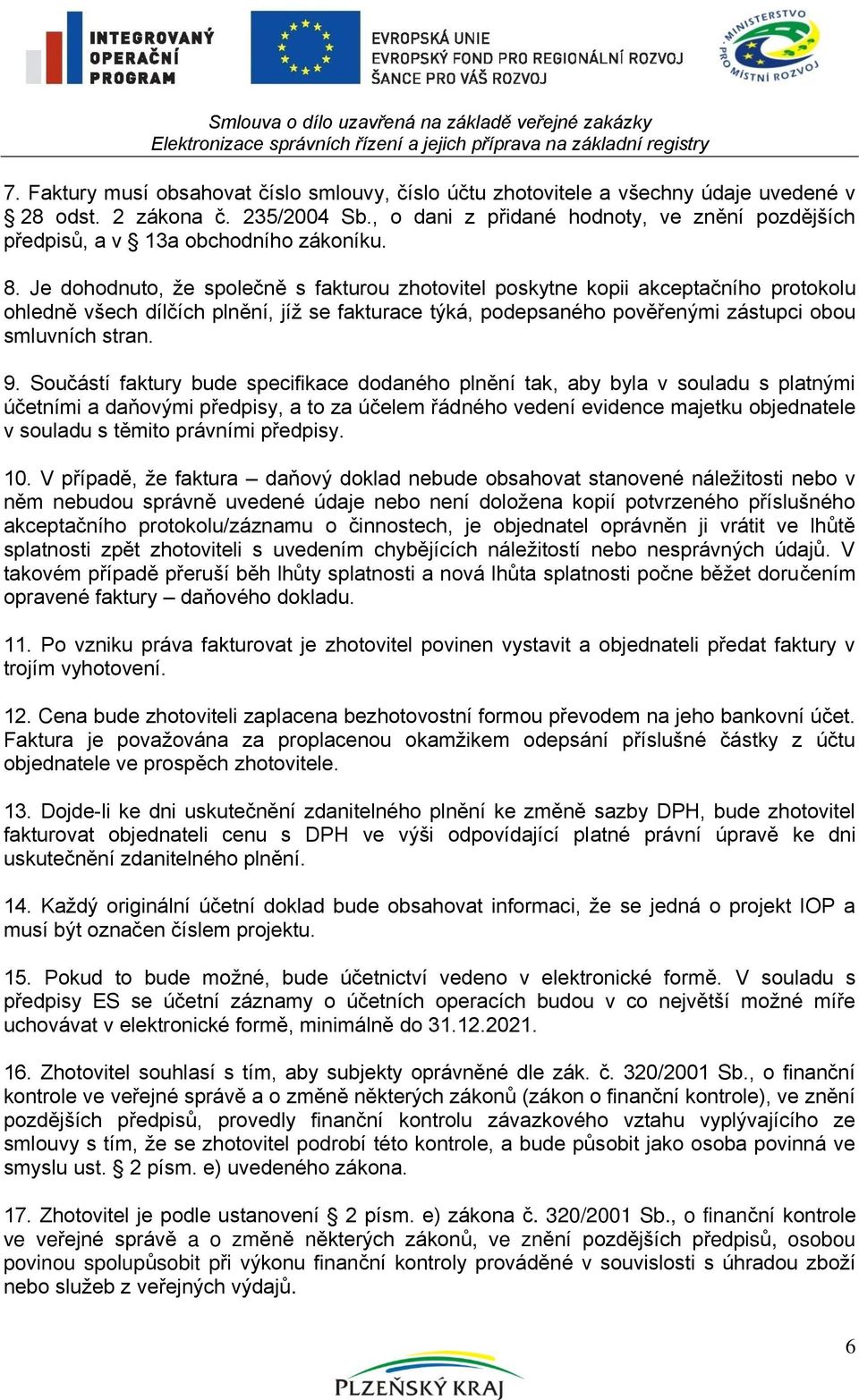 , o dani z přidané hodnoty, ve znění pozdějších předpisů, a v 13a obchodního zákoníku. 8.