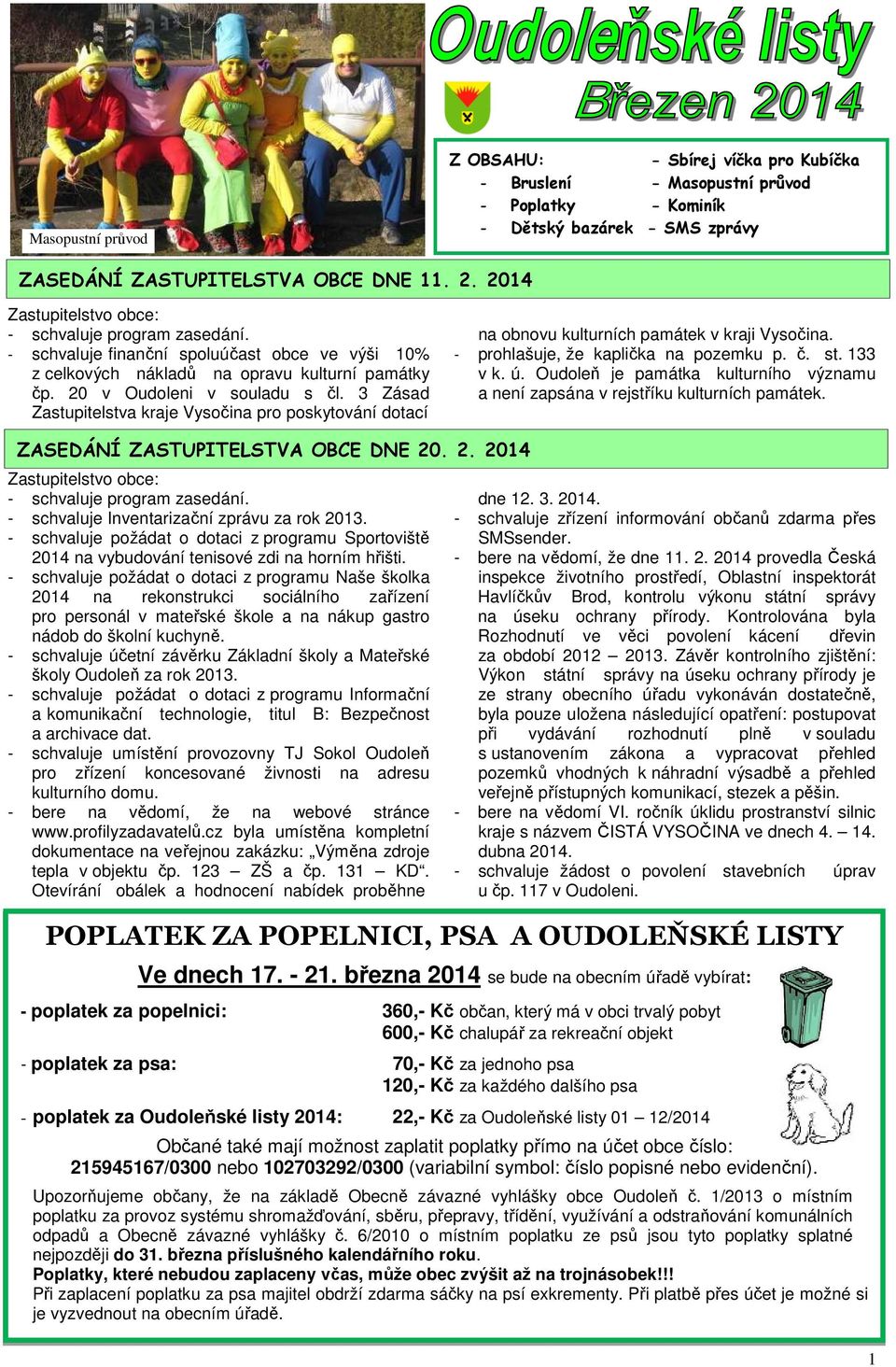 3 Zásad Zastupitelstva kraje Vysočina pro poskytování dotací na obnovu kulturních památek v kraji Vysočina. - prohlašuje, že kaplička na pozemku p. č. st. 133 v k. ú.