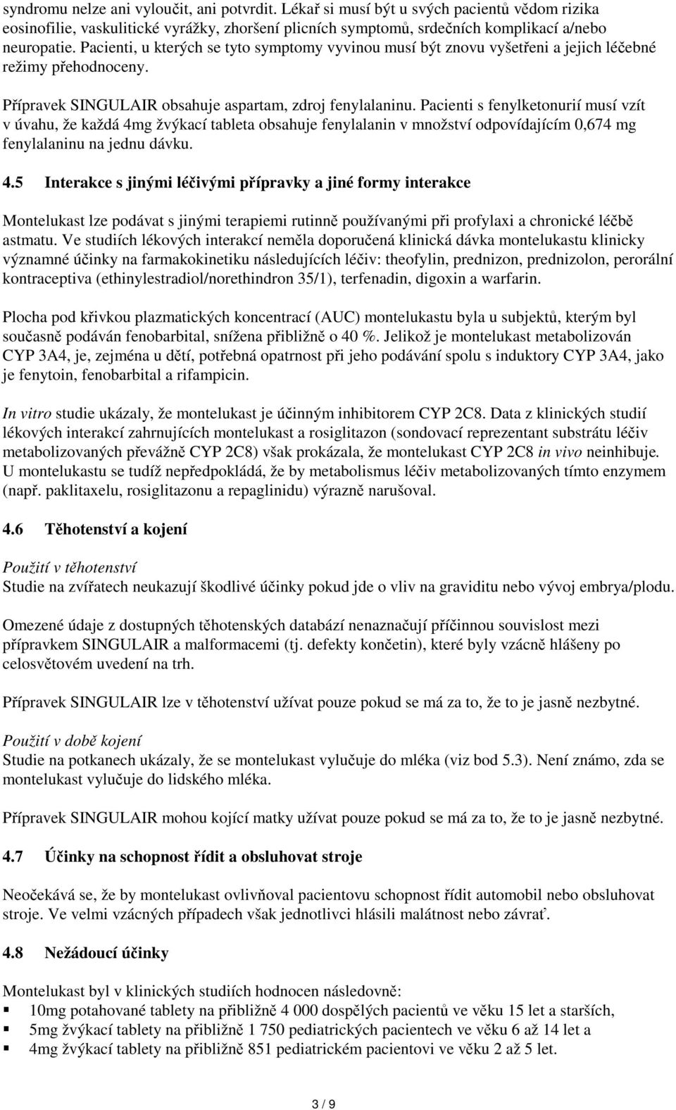 Pacienti s fenylketonurií musí vzít v úvahu, že každá 4m