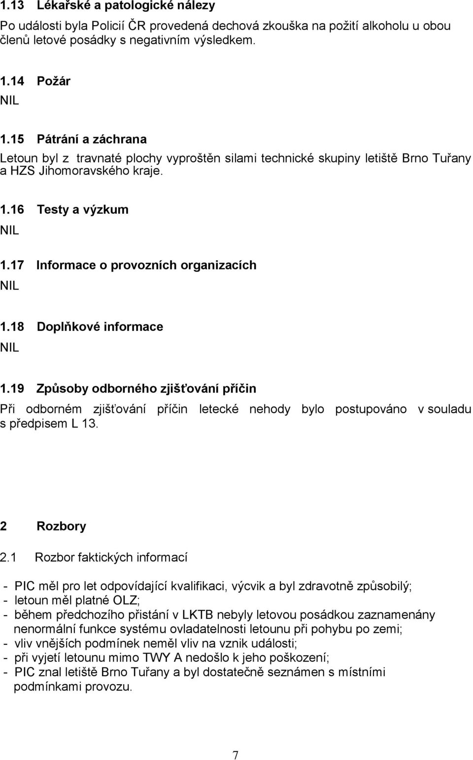 17 Informace o provozních organizacích NIL 1.18 Doplňkové informace NIL 1.