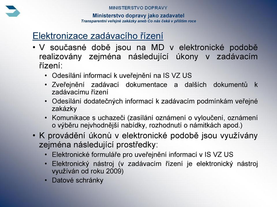 (zasílání oznámení o vyloučení, oznámení o výběru nejvhodnější nabídky, rozhodnutí o námitkách apod.