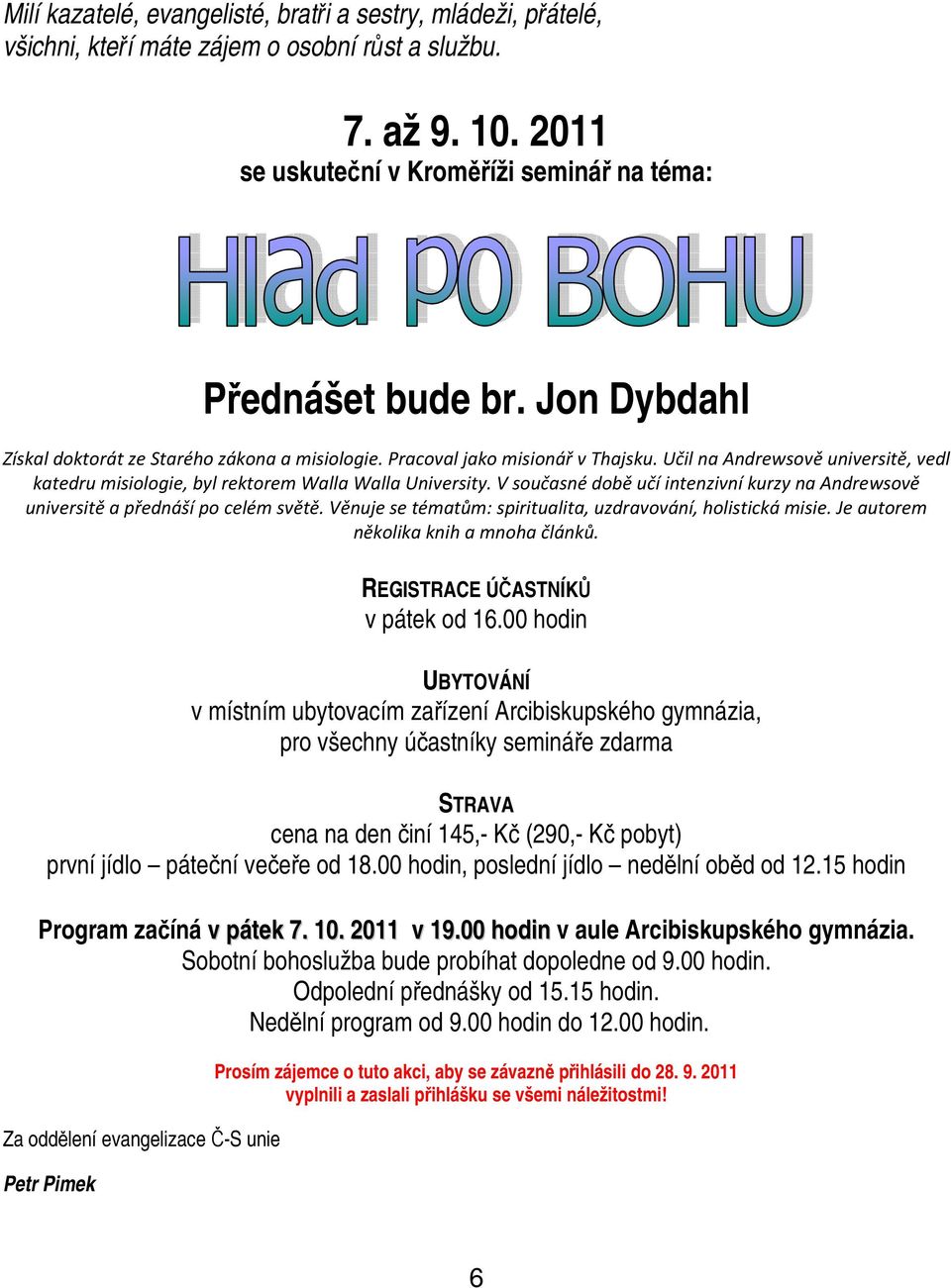 V současné době učí intenzivní kurzy na Andrewsově universitě a přednáší po celém světě. Věnuje se tématům: spiritualita, uzdravování, holistická misie. Je autorem několika knih a mnoha článků.