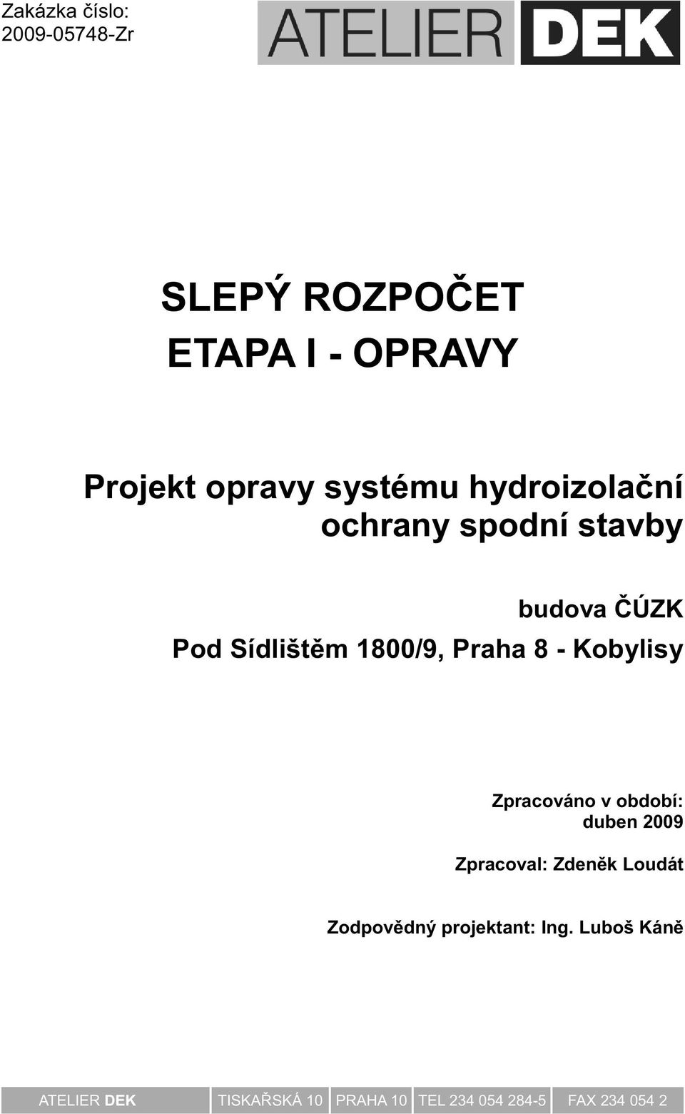 Kobylisy Zpracováno v období: duben 2009 Zpracoval: Zden k Loudát Zodpov dný