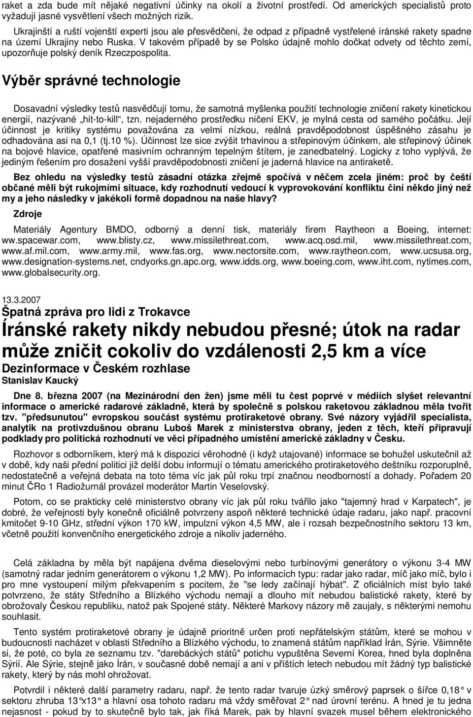 V takovém případě by se Polsko údajně mohlo dočkat odvety od těchto zemí, upozorňuje polský deník Rzeczpospolita.