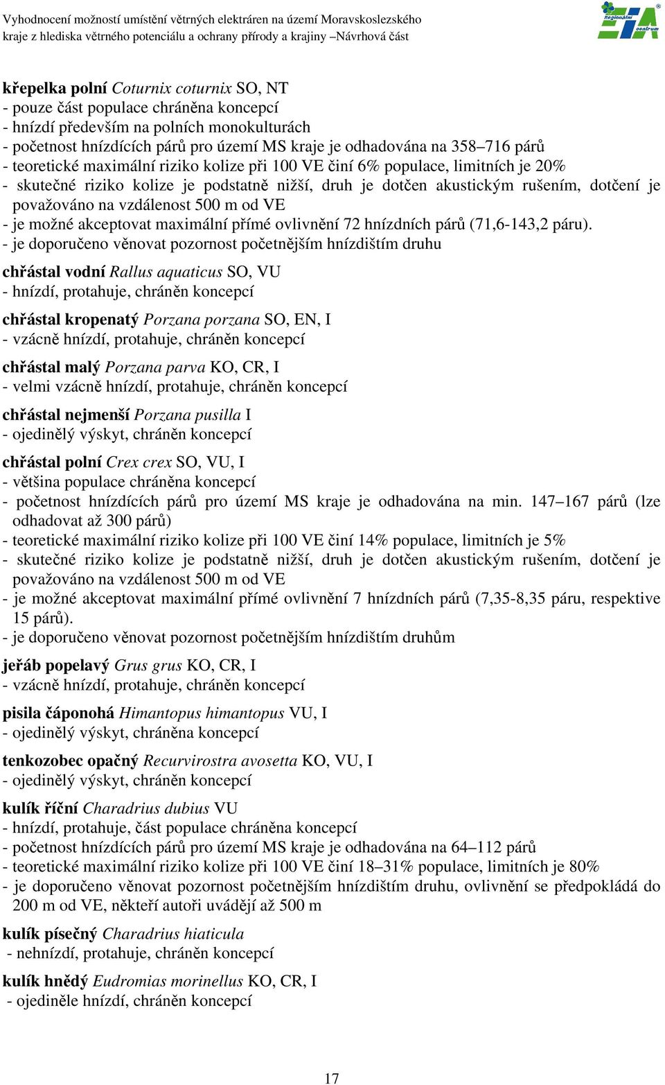 vzdálenost 500 m od VE - je možné akceptovat maximální přímé ovlivnění 72 hnízdních párů (71,6-143,2 páru).