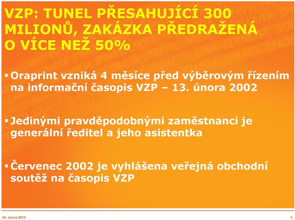 února 2002 Jedinými pravděpodobnými zaměstnanci je generální ředitel a jeho