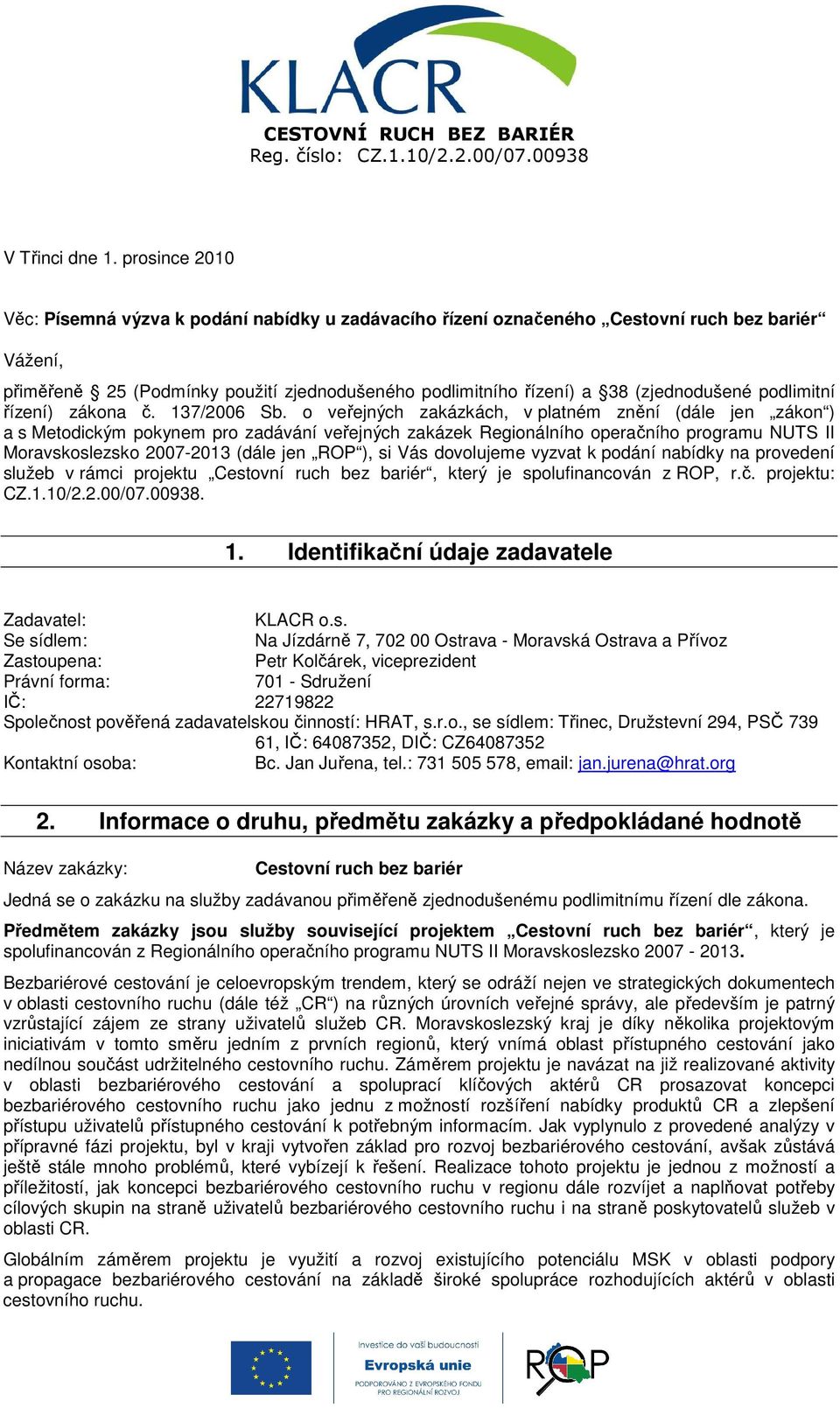 podlimitní řízení) zákona č. 137/2006 Sb.