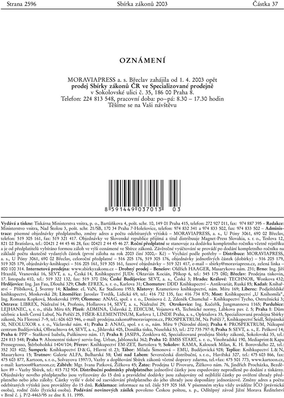 schr. 10, 149 01 Praha 415, telefon: 272 927 011, fax: 974 887 395 ± Redakce: Ministerstvo vnitra, Nad SÏtolou 3, posït. schr.