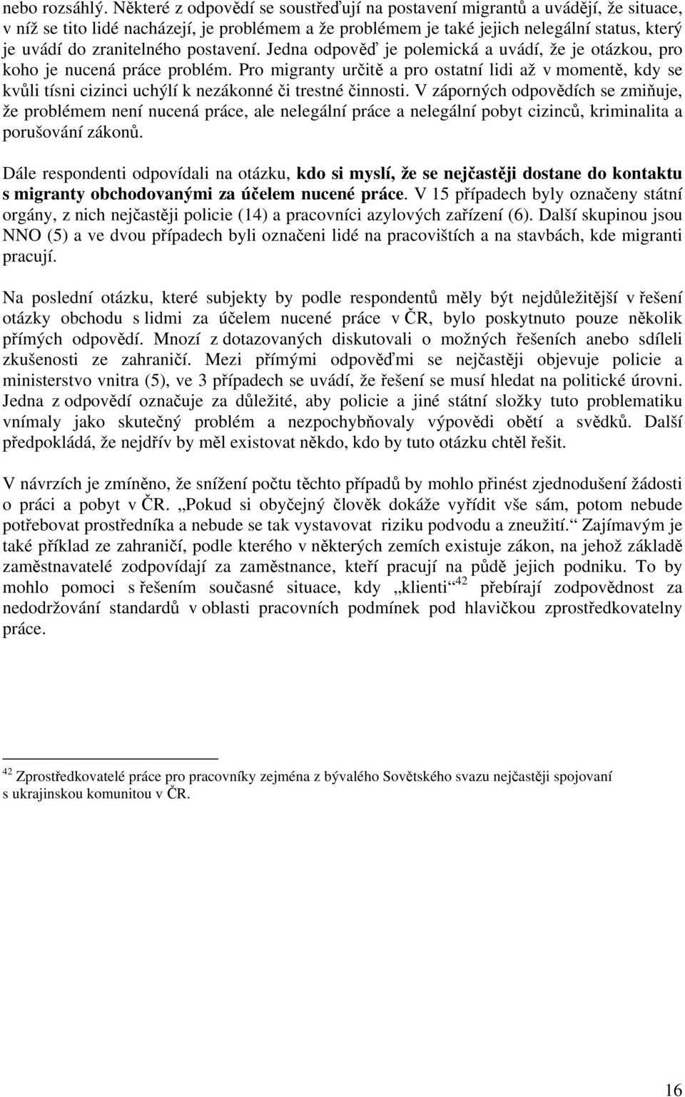 zranitelného postavení. Jedna odpověď je polemická a uvádí, že je otázkou, pro koho je nucená práce problém.