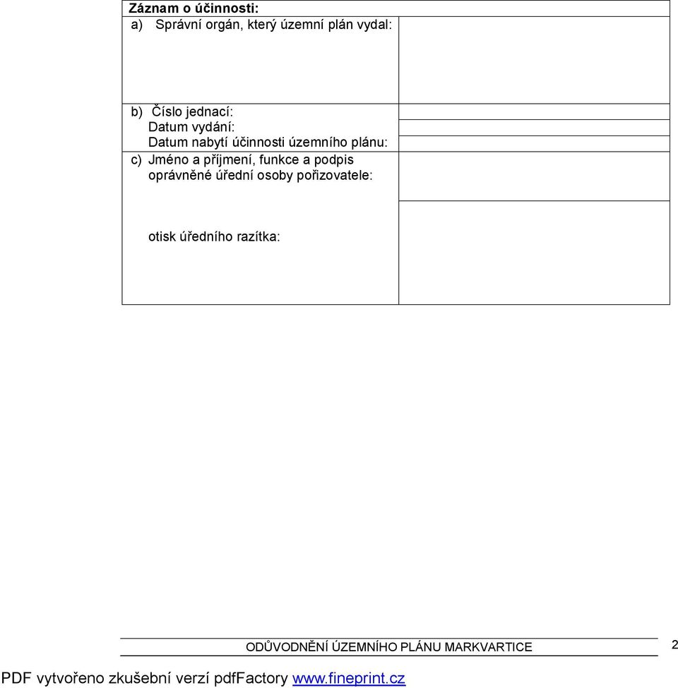 c) Jméno a příjmení, funkce a podpis oprávněné úřední osoby