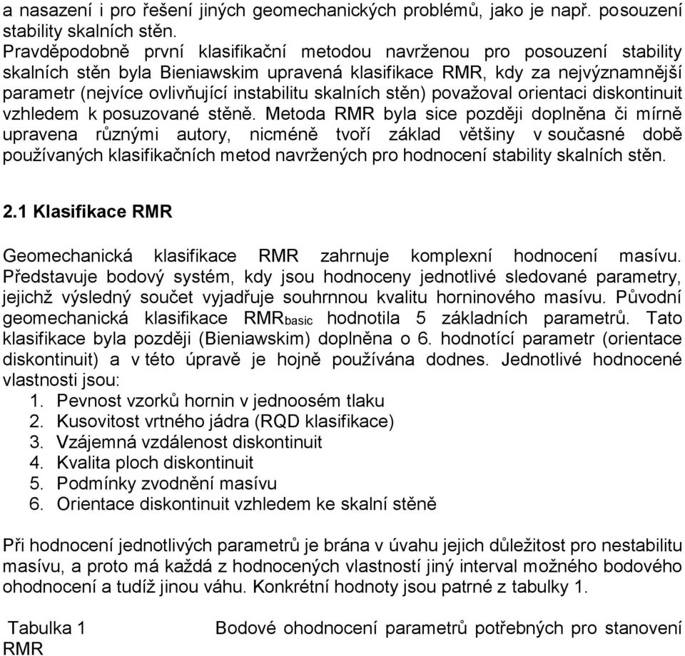 skalních stěn) považoval orientaci diskontinuit vzhledem k posuzované stěně.