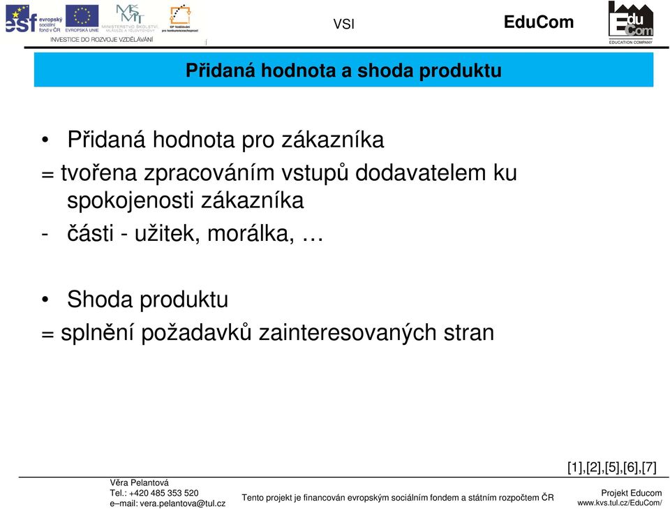 spokojenosti zákazníka - části - užitek, morálka, Shoda