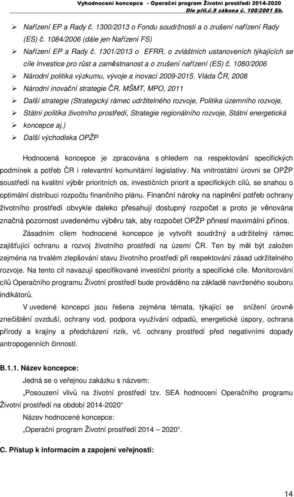 Vláda ČR, 2008 Národní inovační strategie ČR.