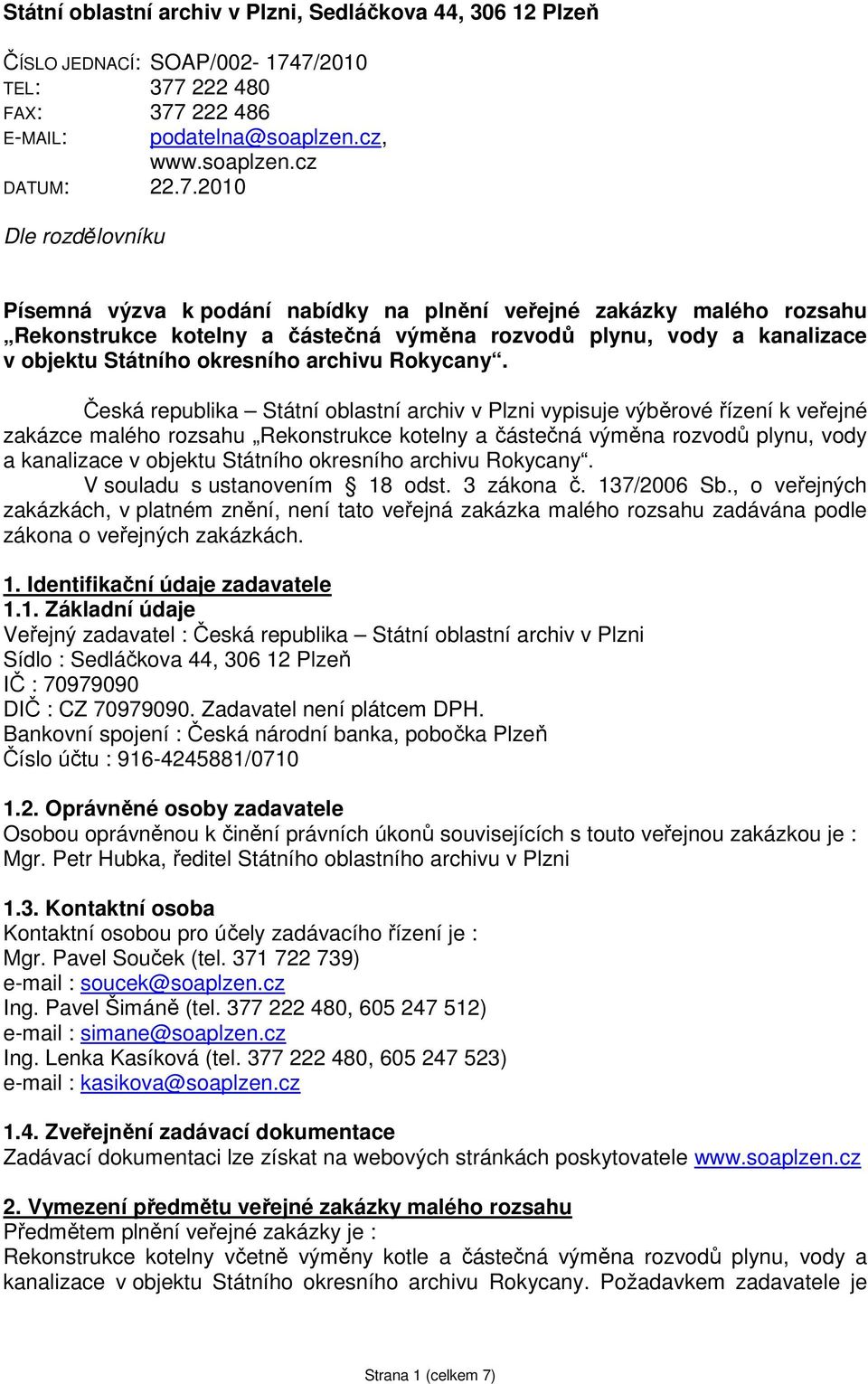 Rekonstrukce kotelny a částečná výměna rozvodů plynu, vody a kanalizace v objektu Státního okresního archivu Rokycany.