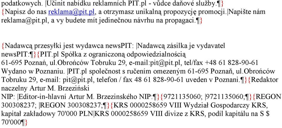 obrońców Tobruku 29, e-mail:pit@pit.pl, tel/fax +48 61 828-90-61 Wydano w Poznaniu. PIT.pl společnost s ručením omezeným 61-695 Poznaň, ul.obrońców Tobruku 29, e-mail: pit@pit.