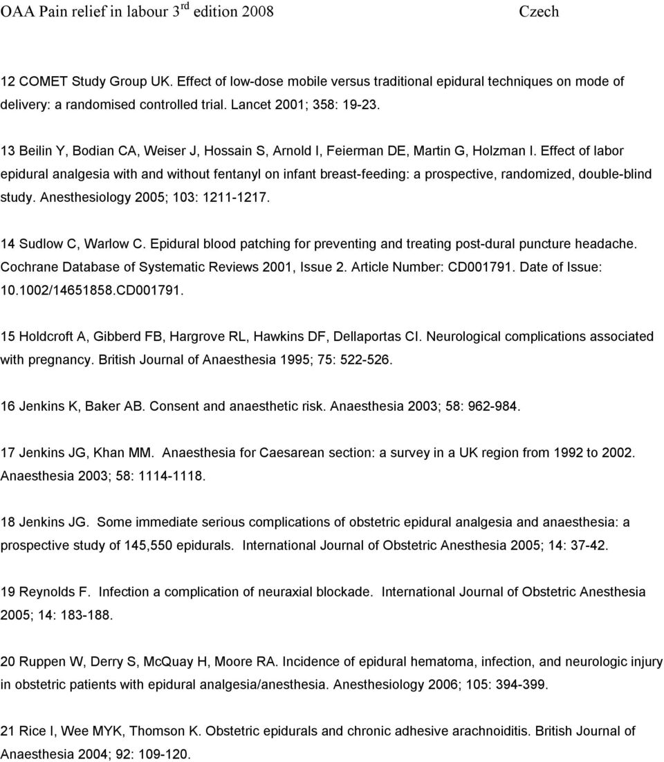 Effect of labor epidural analgesia with and without fentanyl on infant breast-feeding: a prospective, randomized, double-blind study. Anesthesiology 2005; 103: 1211-1217. 14 Sudlow C, Warlow C.