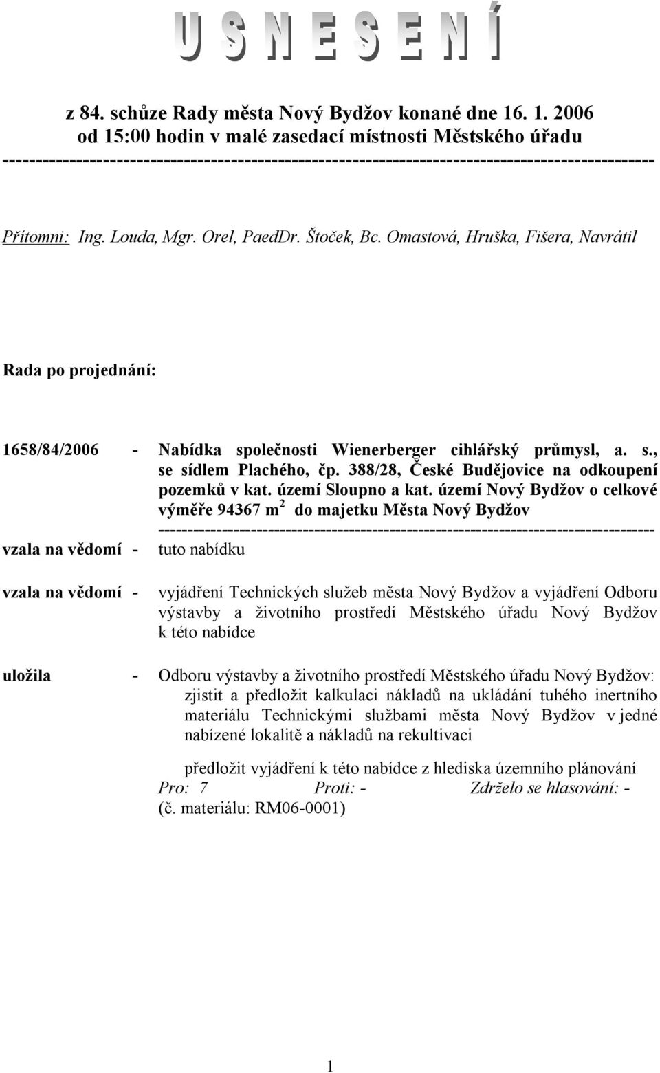 388/28, České Budějovice na odkoupení pozemků v kat. území Sloupno a kat.