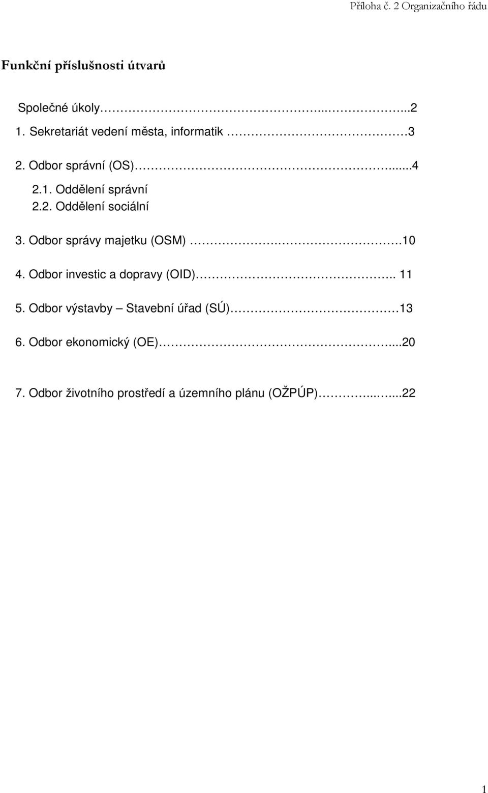 Odbor správy majetku (OSM)..10 4. Odbor investic a dopravy (OID).. 11 5.