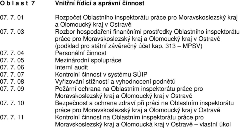 7. 10 Bezpečnost a ochrana zdraví při práci na Oblastním inspektorátu práce pro Moravskoslezský kraj a Olomoucký kraj v Ostravě 07. 7.