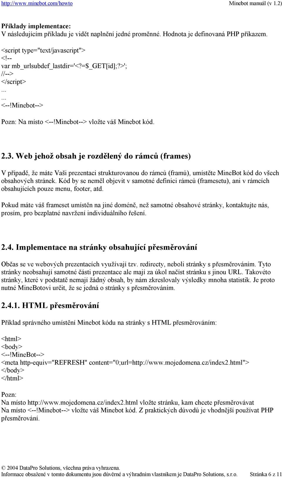 Web jehož obsah je rozdělený do rámců (frames) V případě, že máte Vaši prezentaci strukturovanou do rámců (framů), umístěte MineBot kód do všech obsahových stránek.