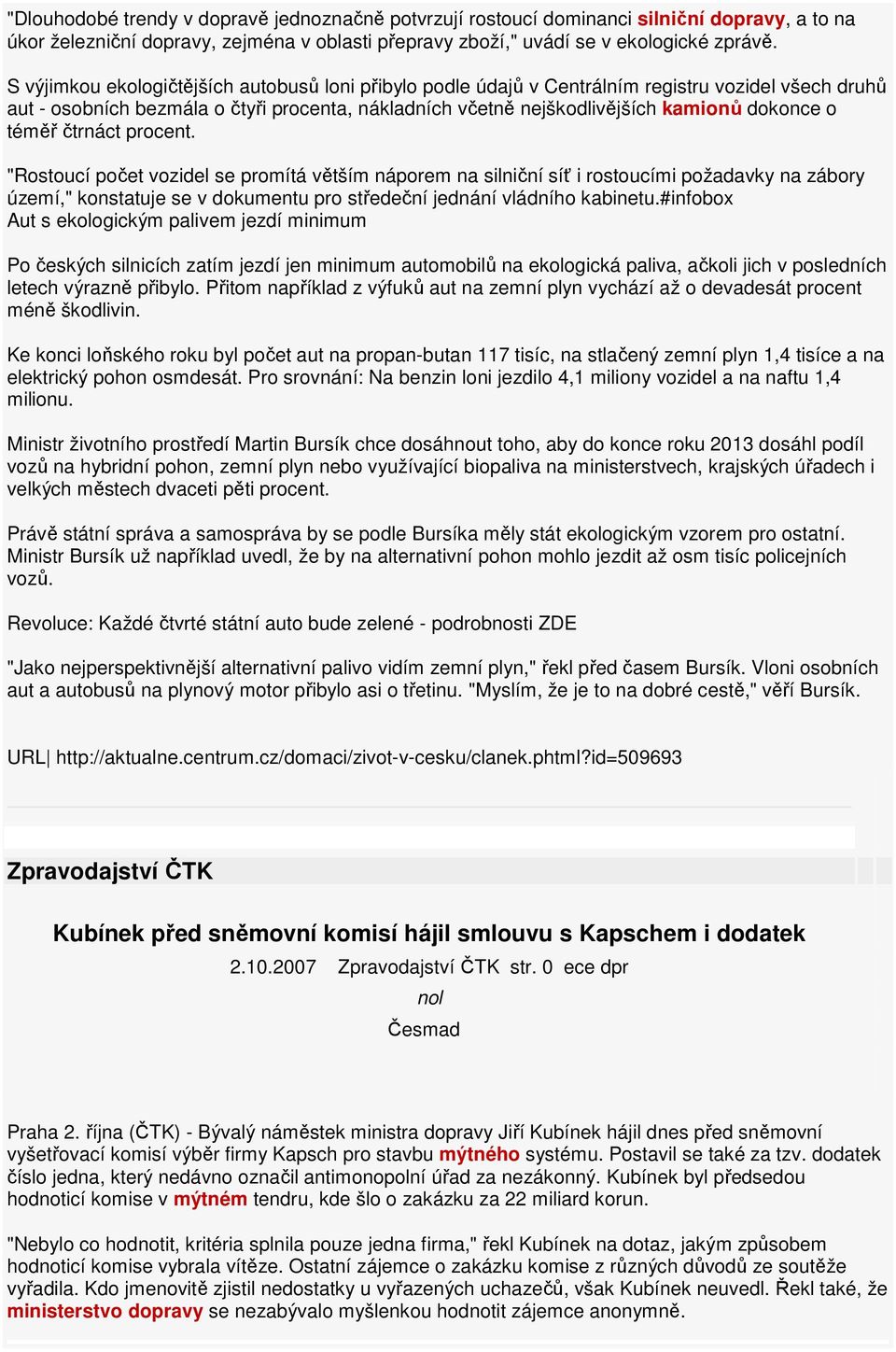 téměř čtrnáct procent. "Rostoucí počet vozidel se promítá větším náporem na silniční síť i rostoucími požadavky na zábory území," konstatuje se v dokumentu pro středeční jednání vládního kabinetu.