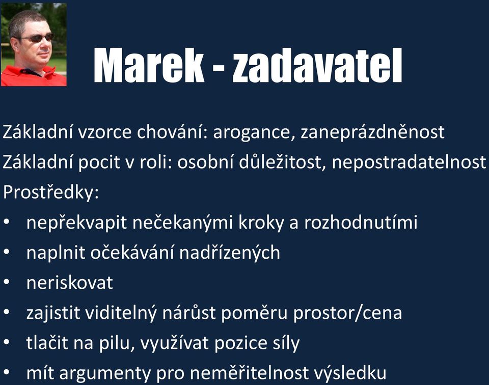 rozhodnutími naplnit očekávání nadřízených neriskovat zajistit viditelný nárůst poměru