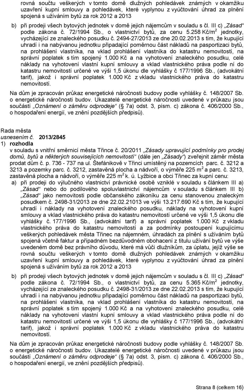 258 Kč/m 2 jednotky, vycházející ze znaleckého posudku č. 2494-27/2013 ze dne 20.02.