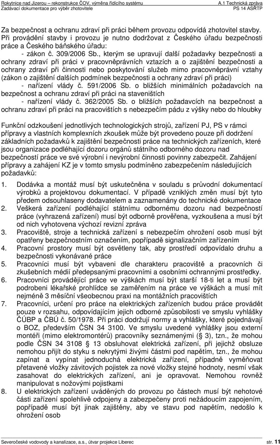 , kterým se upravují další požadavky bezpečnosti a ochrany zdraví při práci v pracovněprávních vztazích a o zajištění bezpečnosti a ochrany zdraví při činnosti nebo poskytování služeb mimo