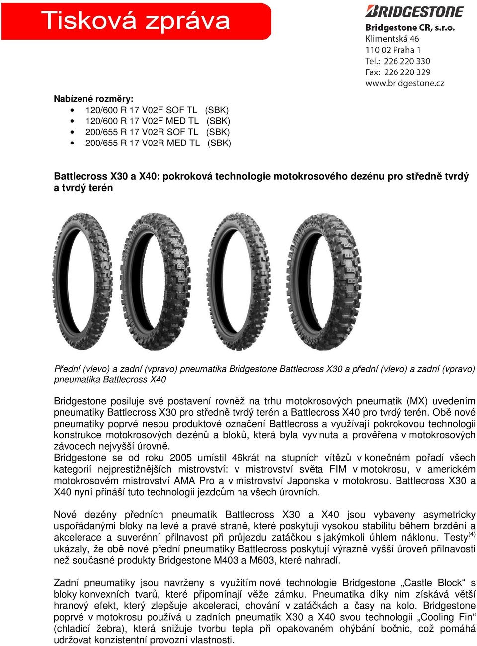 posiluje své postavení rovněž na trhu motokrosových pneumatik (MX) uvedením pneumatiky Battlecross X30 pro středně tvrdý terén a Battlecross X40 pro tvrdý terén.