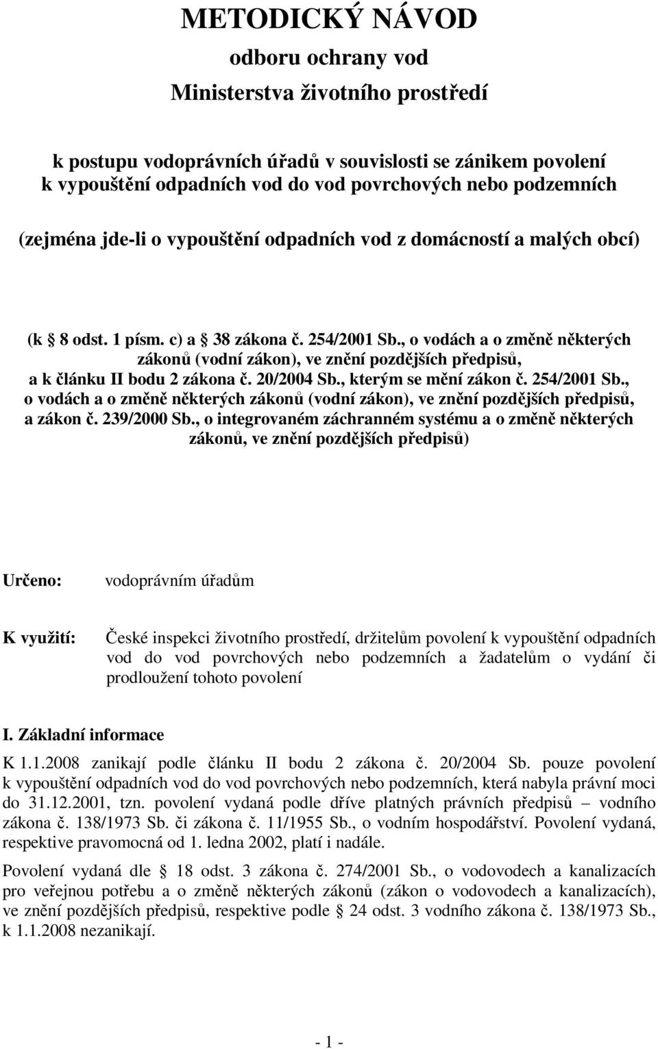 , o vodách a o změně některých zákonů (vodní zákon), ve znění pozdějších předpisů, a k článku II bodu 2 zákona č. 20/2004 Sb., kterým se mění zákon č. 254/2001 Sb.