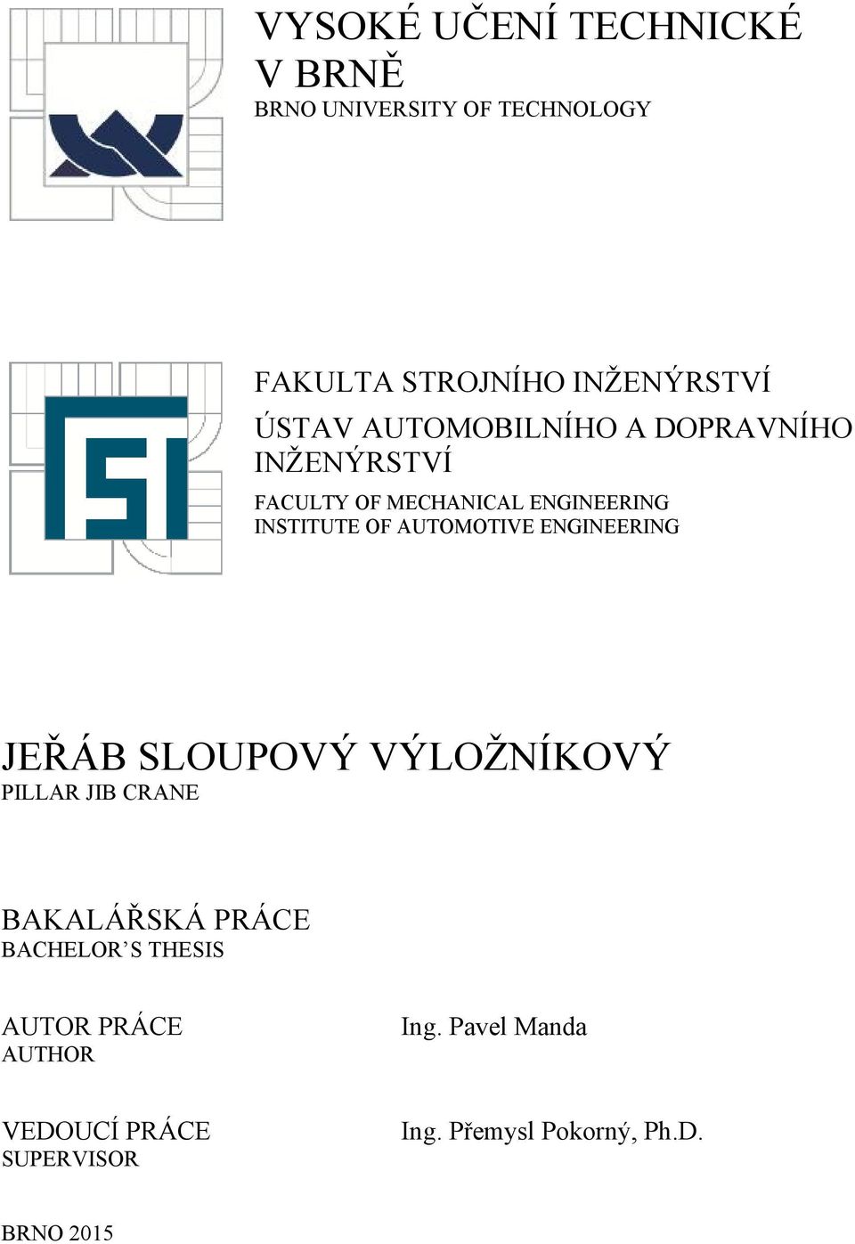 AUTOMOTIVE ENGINEERING JEŘÁB SLOUPOVÝ VÝLOŽNÍKOVÝ PILLAR JIB CRANE BAKALÁŘSKÁ PRÁCE BACHELOR S