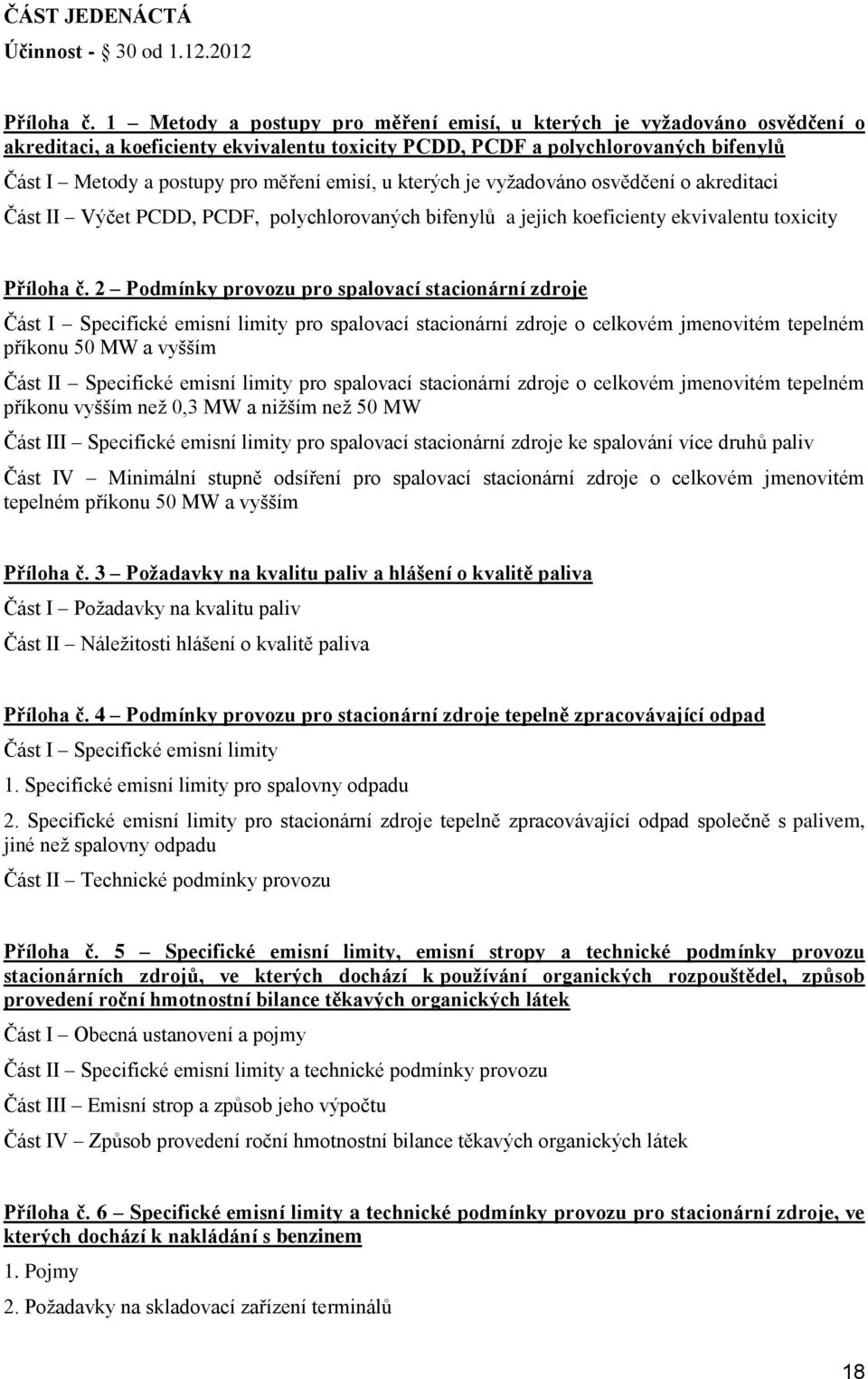 emisí, u kterých je vyžadováno osvědčení o akreditaci Část II Výčet PCDD, PCDF, polychlorovaných bifenylů a jejich koeficienty ekvivalentu toxicity Příloha č.