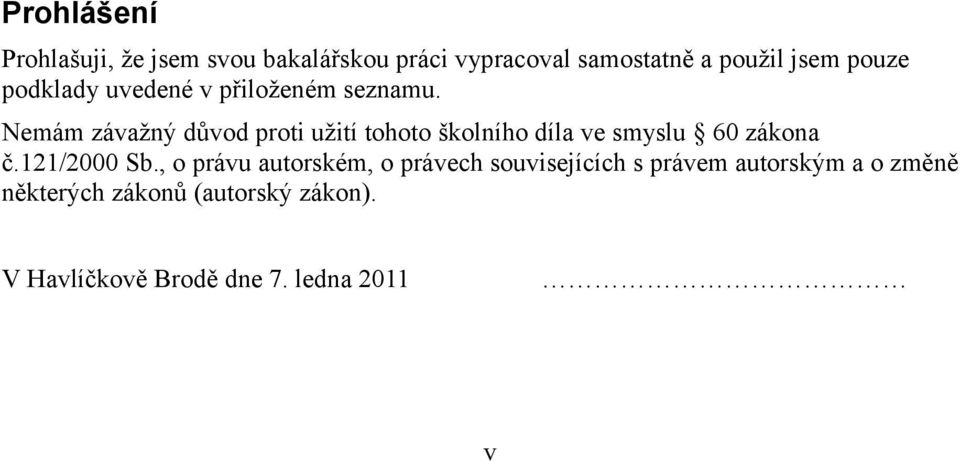 Nemám závažný důvod proti užití tohoto školního díla ve smyslu 60 zákona č.121/2000 Sb.