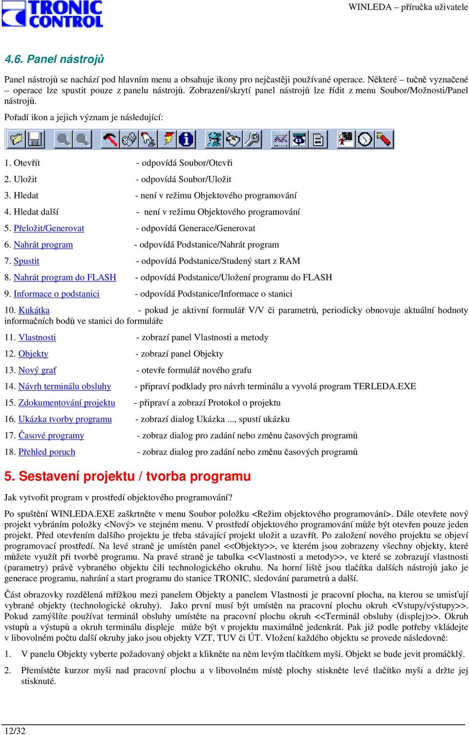 Hledat - není v režimu Objektového programování 4. Hledat další - není v režimu Objektového programování 5. Přeložit/Generovat - odpovídá Generace/Generovat 6.