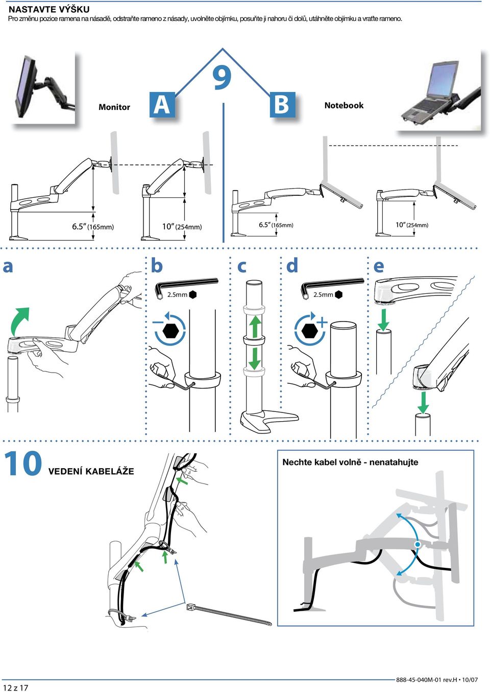 utáhněte objímku vrťte rmeno. Monitor 9 Notebook b c d e 2.