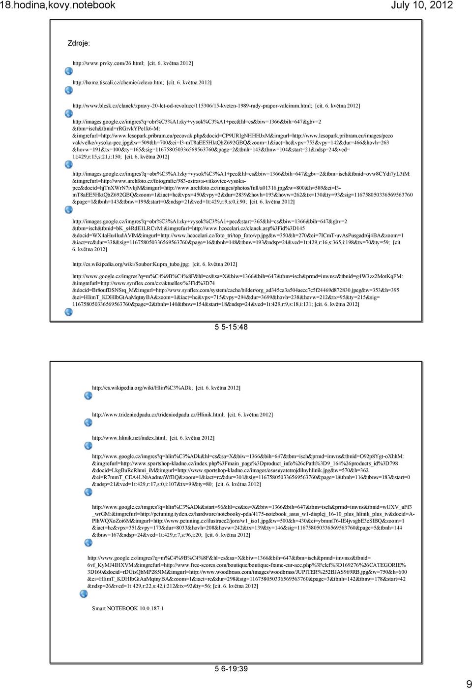 q=obr%c3%a1zky+vysok%c3%a1+pec&hl=cs&biw=1366&bih=647&gbv=2 &tbm=isch&tbnid=rrgrvkype1k6 M: &imgrefurl=http://www.lesopark.pribram.eu/pecovak.php&docid=cp9urignhhhjxm&imgurl=http://www.lesopark.pribram.eu/images/peco vak/velke/vysoka pec.