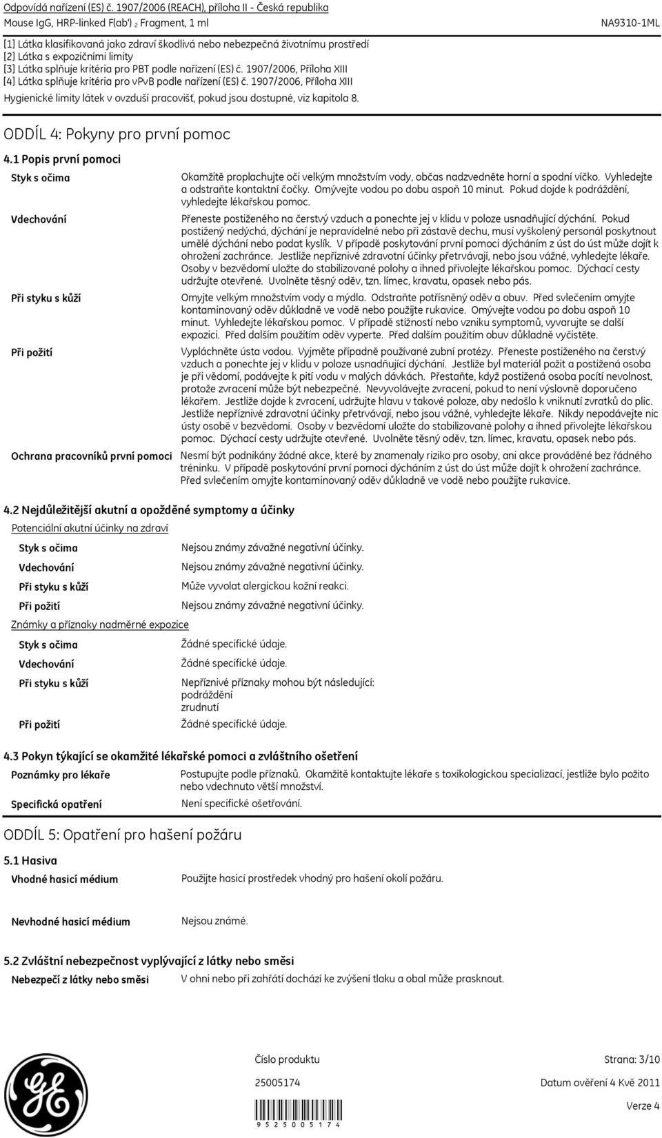 expozičními limity [3] Látka splňuje kritéria pro PBT podle nařízení (ES) č. 1907/2006, Příloha XIII [4] Látka splňuje kritéria pro vpvb podle nařízení (ES) č.