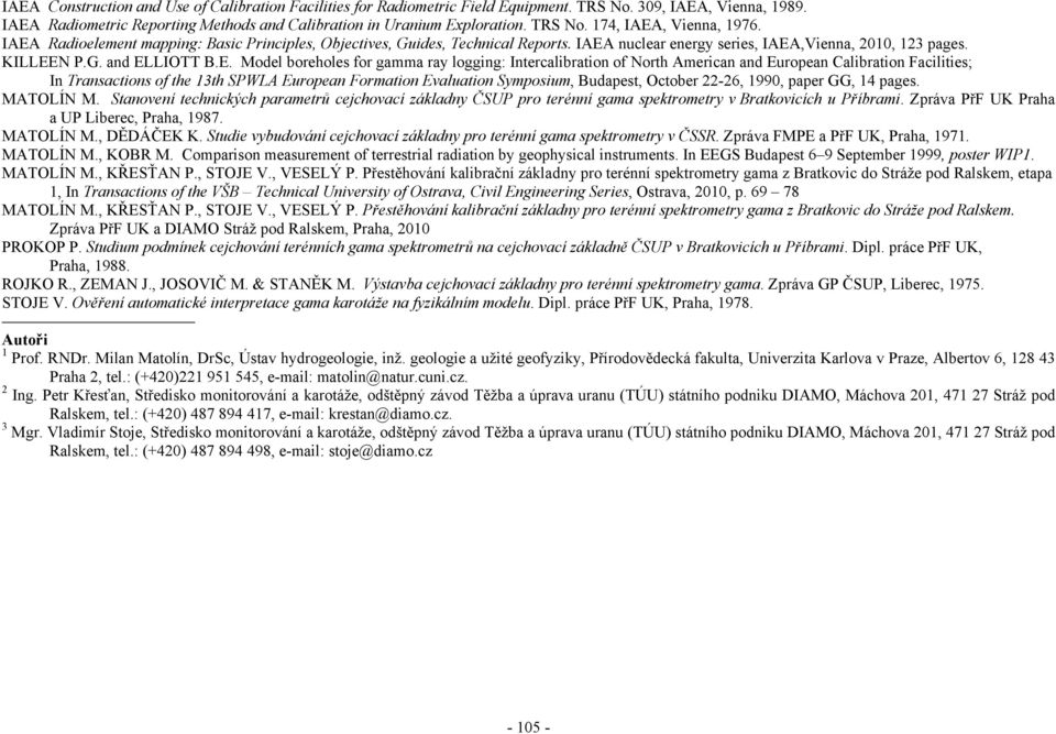 ray logging: Intercalibration of North American and European Calibration Facilities; In Transactions of the 13th SPWLA European Formation Evaluation Symposium, Budapest, October 22-26, 1990, paper