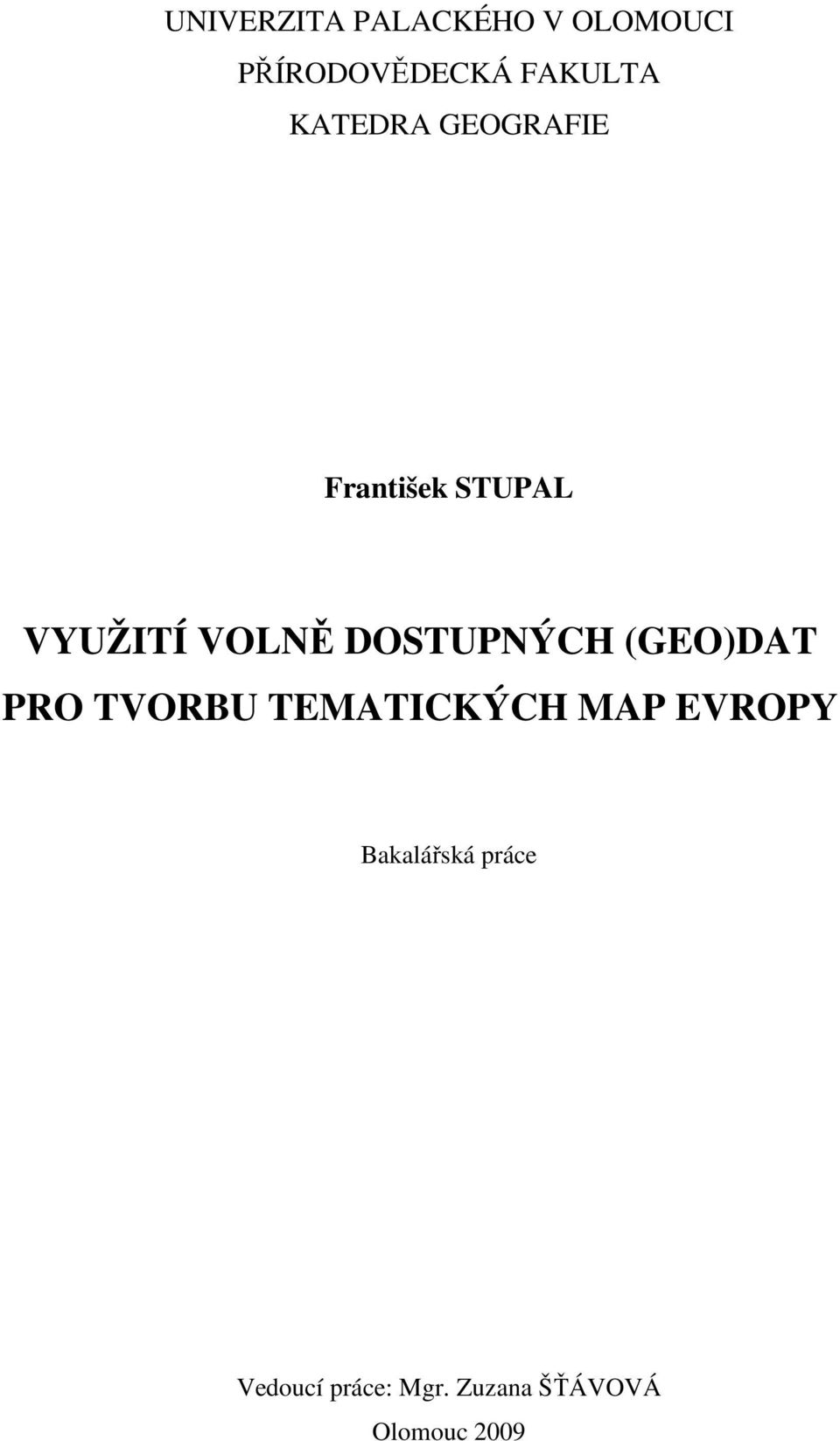 DOSTUPNÝCH (GEO)DAT PRO TVORBU TEMATICKÝCH MAP EVROPY