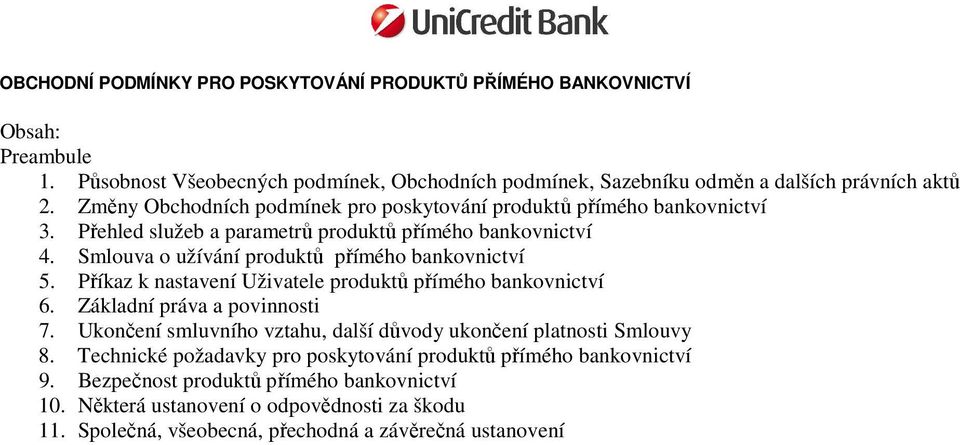 Příkaz k nastavení Uživatele produktů přímého bankovnictví 6. Základní práva a povinnosti 7. Ukončení smluvního vztahu, další důvody ukončení platnosti Smlouvy 8.