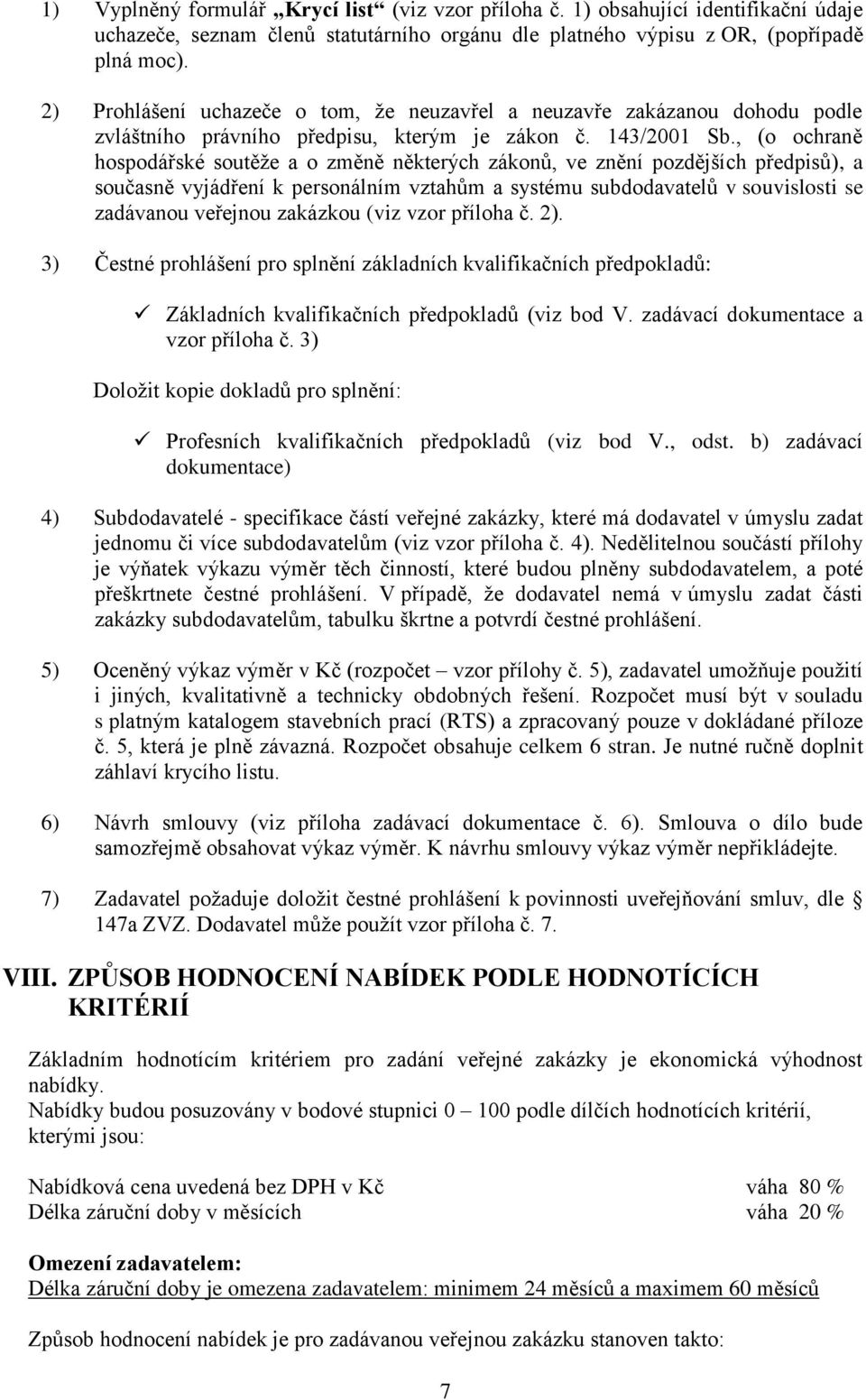 , (o ochraně hospodářské soutěže a o změně některých zákonů, ve znění pozdějších předpisů), a současně vyjádření k personálním vztahům a systému subdodavatelů v souvislosti se zadávanou veřejnou