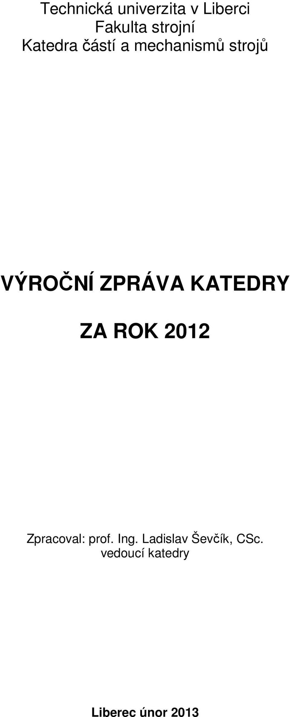 KATEDRY ZA ROK 2012 Zpracoval: prof. Ing.