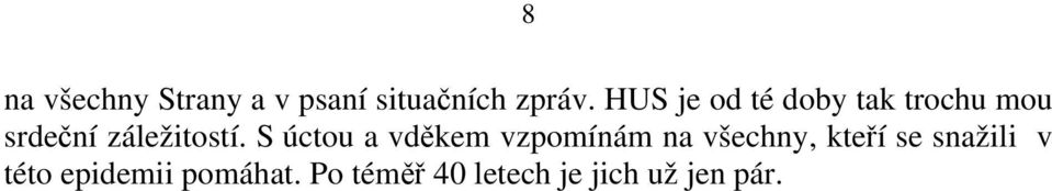 S úctou a vděkem vzpomínám na všechny, kteří se snažili